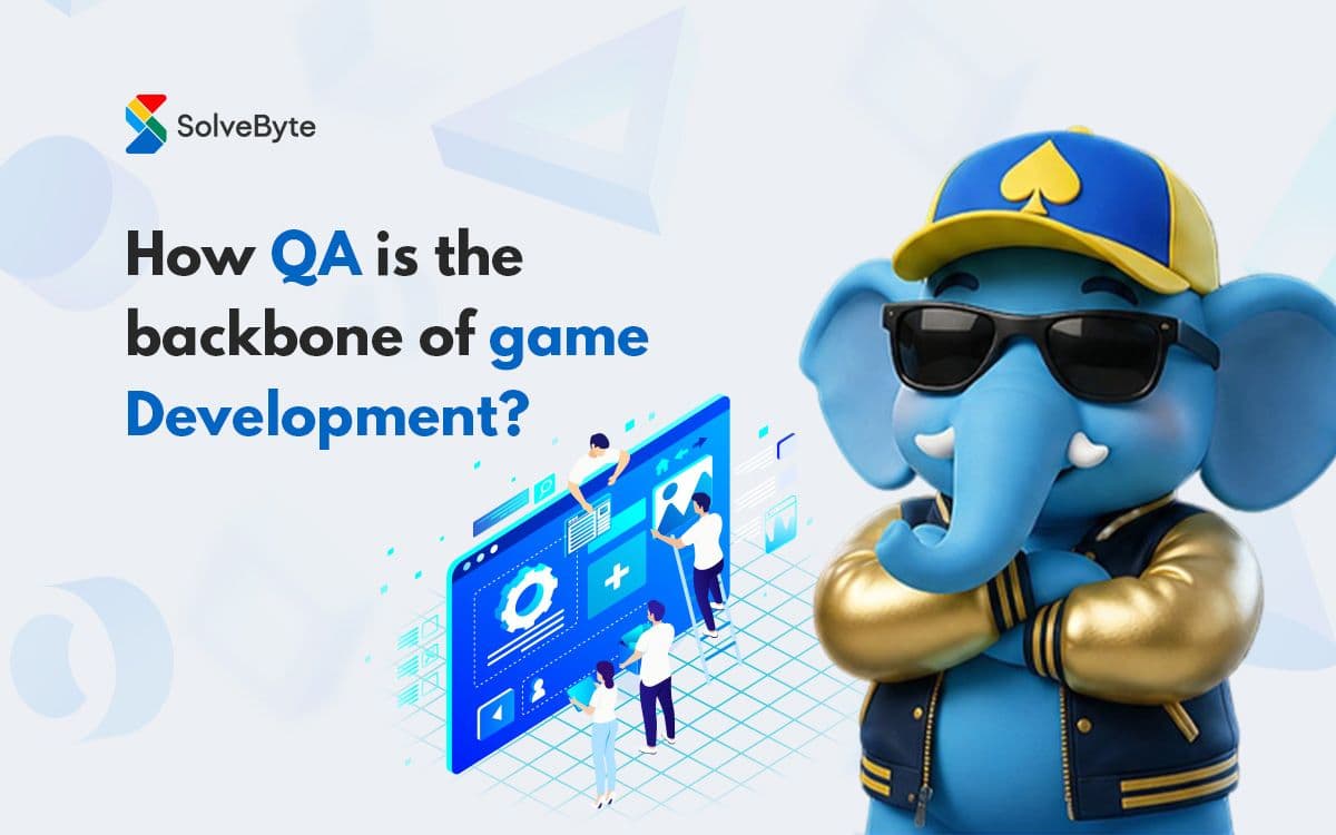 How QA Testing Is the Backbone of Game Development?
